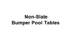 NON-SLATE BUMPER POOL TABLES